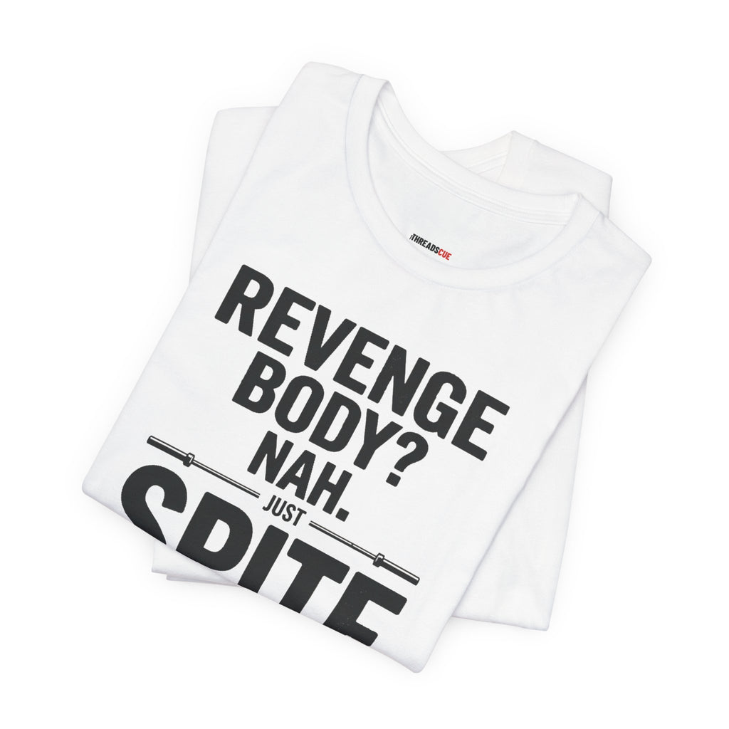 Revenge Body? Nah, Just Spite Training – Unisex Graphic Tee
