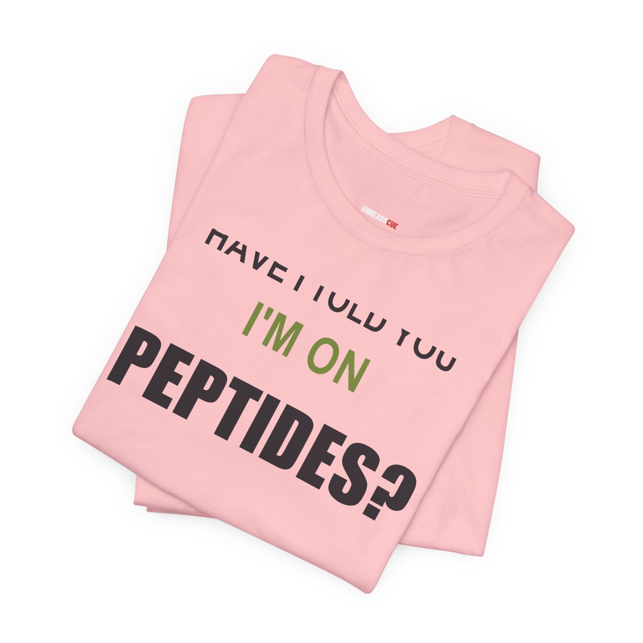 Have I Told You I'm on Peptides? – Unisex Graphic Tee