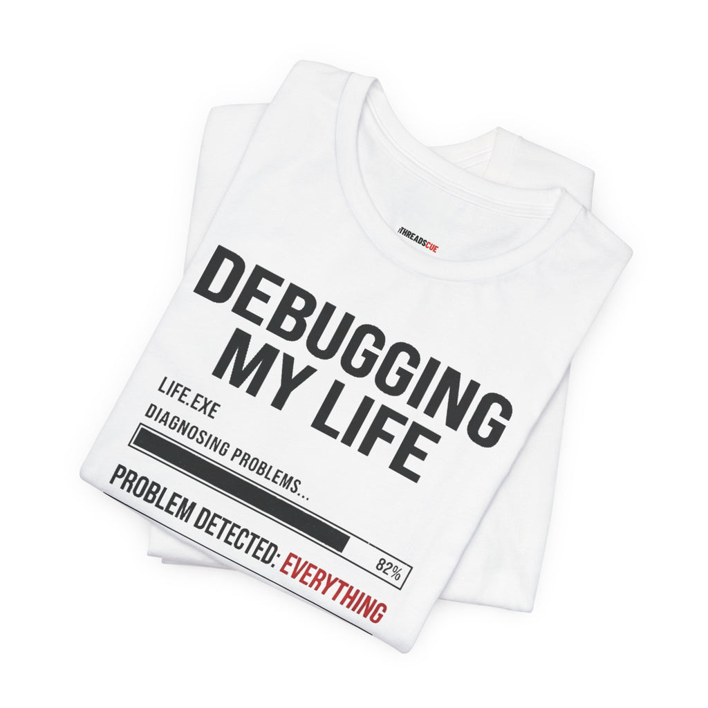 Debugging My Life – Unisex Graphic Tee